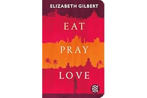 Eat, Pray, Love: Eine Frau auf der Suche nach allem quer durch Italien, Indien und Indonesien: 52334