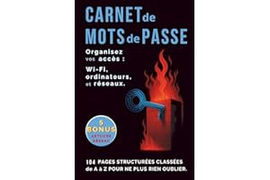 Carnet de mots de passe – Organisez vos accès Wi-Fi, ordinateurs et réseaux: 104 pages structurées classées de A à Z pour ne plus rien oublier.
