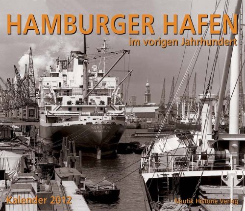 HAMBURGER HAFEN im vorigen Jahrhundert: Kalender 2012