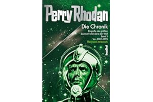 Perry Rhodan - Die Chronik: Biografie der größten Science Fiction-Serie der Welt (Band 3 von 1981 - 1995): Biografie der größten Science Fiction-Serie der Welt 3: 1981-1995