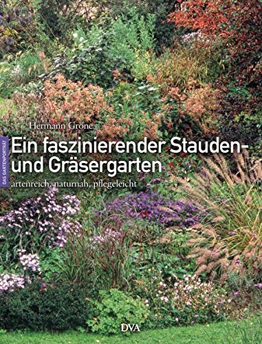 Ein faszinierender Stauden- und Gräsergarten: artenreich, naturnah, pflegeleicht