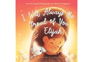 I Will Always Be Proud of You, Elijah (The Unconditional Love for Elijah Series)