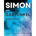 Simon And Garfunkel Sheet Music: A Collection Of 40 Songs Classic Arranged for Piano, Vocal & Guitar Chords
