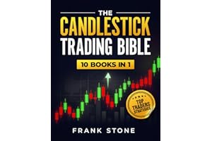 The Candlestick Trading Bible: 10 Books in 1: The Only System You Need to Read Charts, Understand Market Psychology, and Execute High-Probability Trades Like a Pro