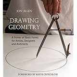 Drawing Geometry: A Primer of Basic Forms for Artists, Designers and Architects