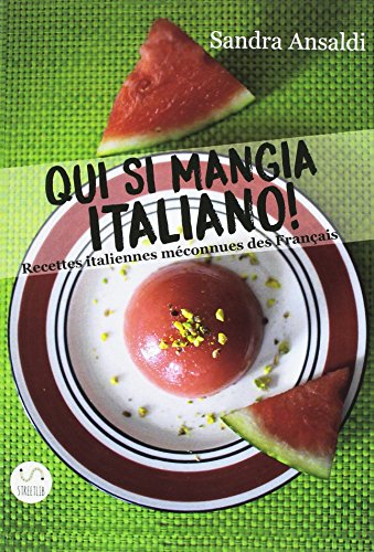 Qui si mangia italiano! Recettes italiennes méconnues des Français francais Qui si mangia italiano! Recettes italiennes méconnues des Français francais