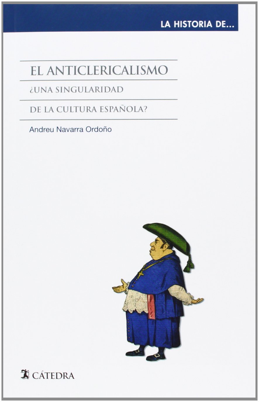 El anticlericalismo: ¿Una singularidad de la cultura española?