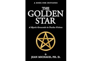 The Golden Star: A Mystic Crescendo in Twelve Visions