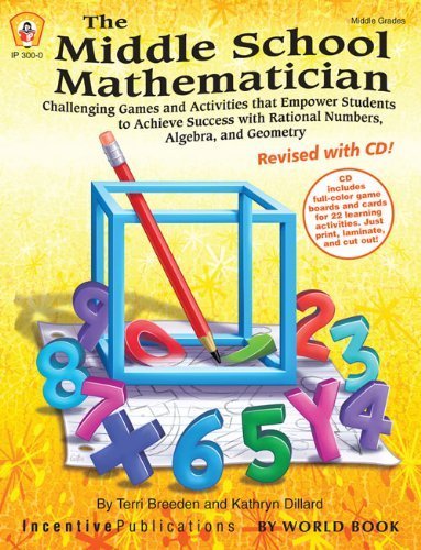 The Middle School Mathematician, Revised with CD: Challenging Games and Activities that Empower Students to Achieve Success with Rational Numbers, Algebra, and Geometry (TRES) by Terri Breeden (2013-09-01)