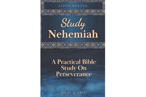Study Nehemiah: A Practical Bible Study on Perseverance: 3 (Study and Obey)
