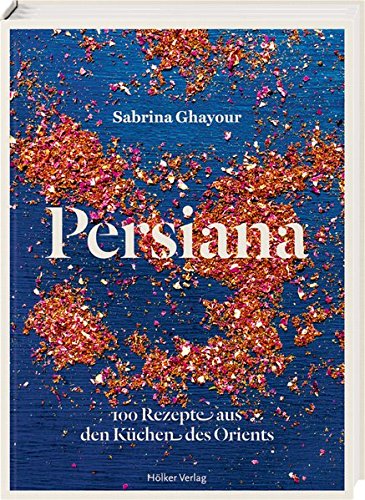 Download Persiana: 100 Rezepte aus den Küchen des Orients Download Persiana: 100 Rezepte aus den Küchen des Orients