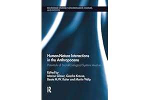 Human-Nature Interactions in the Anthropocene: Potentials of Social-Ecological Systems Analysis (Routledge Studies in Environment, Culture, and Society)