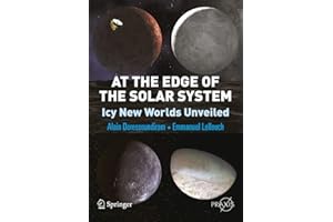 At the Edge of the Solar System: Icy New Worlds Unveiled (Springer Praxis Books)
