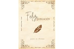 LIBRO DE FIRMAS " FELIZ JUBILACIÓN ": Regalo para despedida fiesta de Jubilación. Libro de firmas, dedicatorias, fotografías, sugerencias y más... ... 100 páginas con diseño vintage y papel crema.