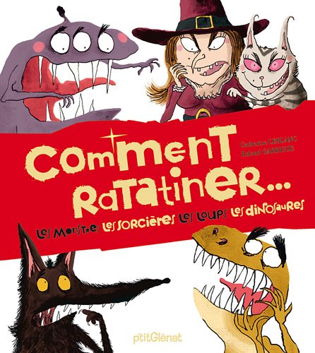 couverture de : Comment ratatiner les monstres, les sorci&egrave;res, les loups,...
