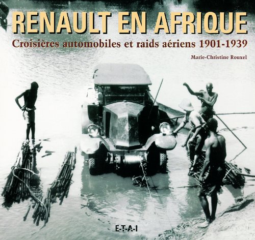 Download Renault en Afrique. Croisières automobiles et raids aériens 1901-1939 Download Renault en Afrique. Croisières automobiles et raids aériens 1901-1939