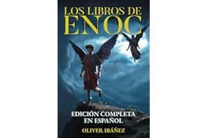 Los Libros de Enoc: Edición Completa en Español: Nueva Traducción con Anotaciones y Comentarios sobre los Ángeles Caídos, los Gigantes, los Cielos y la Creación