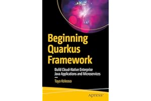 Beginning Quarkus Framework: Build Cloud-Native Enterprise Java Applications and Microservices