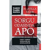 Sorgu Odasında Apo: Yakın Tarihin Karanlıkları Aydınlanıyor
