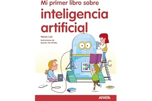 Mi primer libro sobre inteligencia artificial (LITERATURA INFANTIL - Mi Primer Libro)