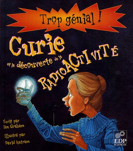 couverture de : Marie Curie et la d&eacute;couverte de la radioactivit&eacute;