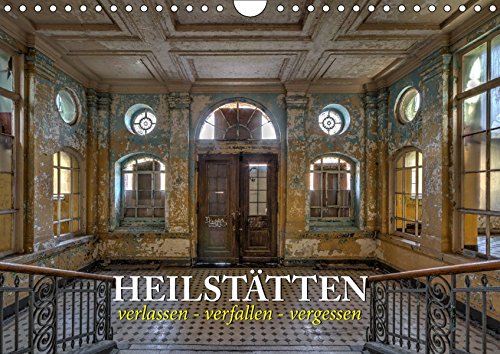 Heilstätten - verlassen und vergessen (Wandkalender 2019 DIN A4 quer): Verlassene Heilstätten in Brandenburg und Berlin (Monatskalender, 14 Seiten ) (CALVENDO Orte)