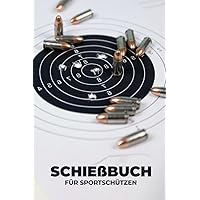 Schießnachweis - Schießtagebuch: Schießbuch Zur Dokumentation Für Sportschützen Und Behörden