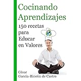 Cocinando Aprendizajes: 150 recetas para Educar en Valores