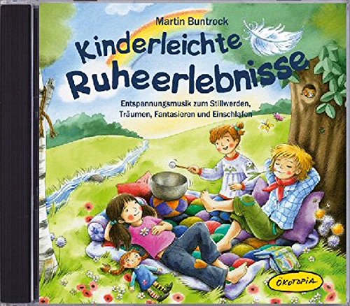Download Kinderleichte Ruheerlebnisse CD: Entspannungsmusik zum Stillwerden, Träumen, Fantasieren und Einschlafen (Entspannung für Kinder)