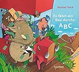 Es fährt ein Bus durchs ABC (Bilderbuch) by Karsten Teich