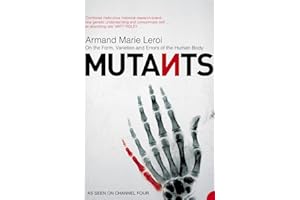 Mutants: On the Form, Varieties and Errors of the Human Body