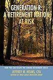 Image de Generation R a Retirement Nation at Risk: How You Can Escape the Coming Retirement Crisis