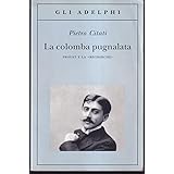 La colomba pugnalata. Proust e la «Recherche»