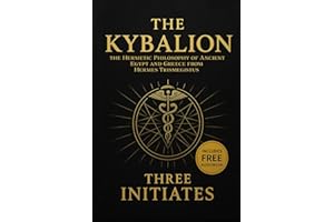 The Kybalion: The Hermetic Philosophy of Ancient Egypt and Greece from Hermes Trismegistus