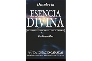 Descubre tu esencia divina: La verdad es el camino a la plenitud. Decide ser libre