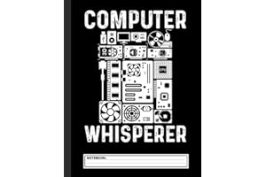 Funny Computer Whisperer Geek Tech Nerd Notebook: Coding Developer Programmer Notebook Gift For Those Who Love Programming (8.5 x 11) 120 Pages