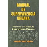 Manual de Supervivencia Urbana: T&eacute;cnicas y T&aacute;cticas de Supervivencia Moderna