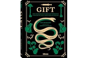GIFT: Die Geschichte der Giftmörder und Gifte von Arsen bis Zyankali