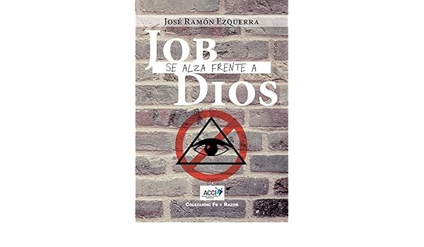 Job Se Alza Frente A Dios Fe Y Razón Spanish Edition - 
