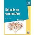 Réussir en grammaire au CM (+ CD-Rom / Téléchargement)