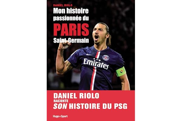 Mon histoire passionnée du Paris Saint-Germain