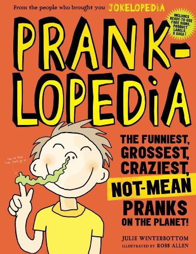 Download Pranklopedia: The Funniest, Grossest, Craziest, Not-Mean Pranks on the Planet!