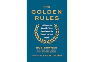The Golden Rules: 10 Steps to World-Class Excellence in Your Life and Work