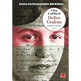 Delice Coşkun: Sylvia Plath Hakkında Bir Roman
