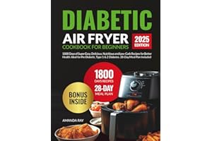 Diabetic Air Fryer Cookbook for Beginners: 1800 Days of Super Easy, Delicious, Nutritious and Low-Carb Recipes for Better Health. Ideal for Pre ... (Quick & Easy, Healthy Diet Recipes Books)