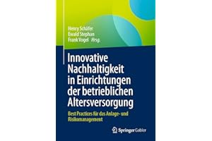 Innovative Nachhaltigkeit in Einrichtungen der betrieblichen Altersversorgung: Best Practices für das Anlage- und Risikomanagement