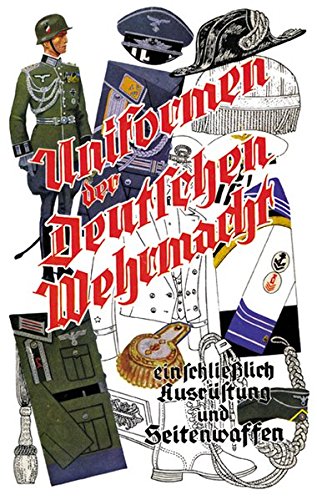 Download Uniformen der Deutschen Wehrmacht einschließlich Ausrüstung und Seitenwaffen Download Uniformen der Deutschen Wehrmacht einschließlich Ausrüstung und Seitenwaffen