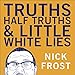 Truths, Half Truths and Little White Lies by 