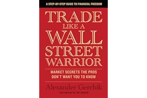 Trade Like a Wall Street Warrior: Market Secrets the Pros Don't Want You to Know
