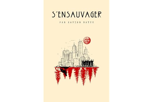 S'ensauvager: survivre au 21ème siècle